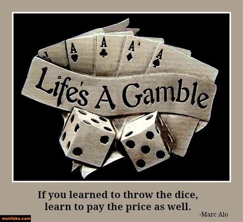 life is a gamble quotes|gambling quotes and sayings.